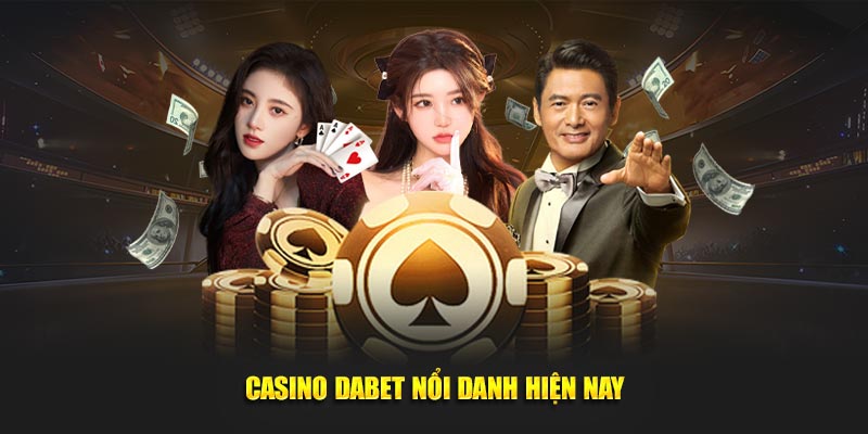 Casino Dabet nổi danh hiện nay