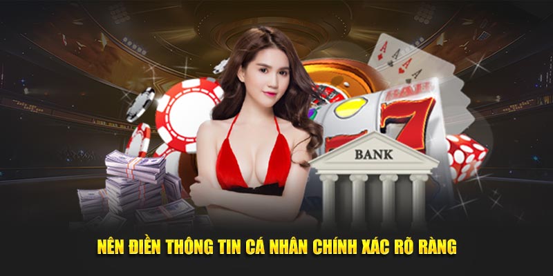Nên điền thông tin cá nhân chính xác rõ ràng