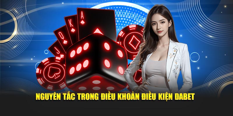 Nguyên tắc trong điều khoản điều kiện Dabet