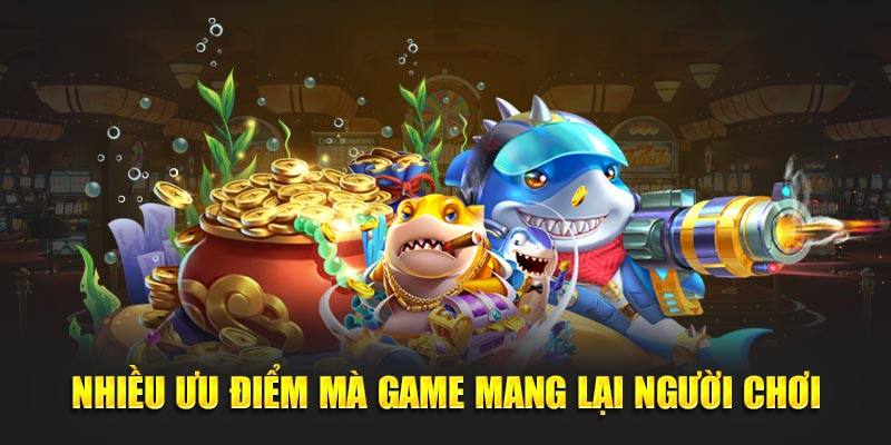 Nhiều ưu điểm mà game mang lại người chơi