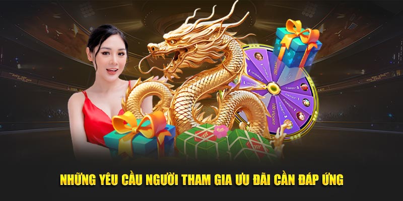 Những yêu cầu người tham gia ưu đãi cần đáp ứng