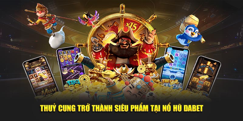Thuỷ cung trở thành siêu phẩm tại Nổ Hũ Dabet